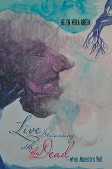 Live Streaming with the Dead - When Ancestors Visit by Helen Neila Green - Paperback
