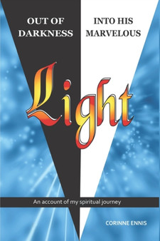 Out of Darkness into His Marvelous Light : My Spiritual Journey by Corinne Ennis - Paperback