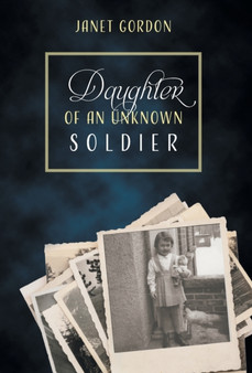 Daughter of an Unknown Soldier by Janet Gordon - Hardback
