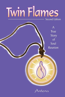 Twin Flames : A True Story of Soul Reunion by Antera - Paperback