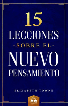 15 Lecciones sobre el Nuevo Pensamiento by Elizabeth Towne - Paperback
