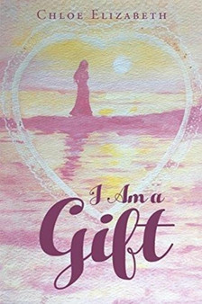 I Am a Gift by Chloe Elizabeth - Paperback