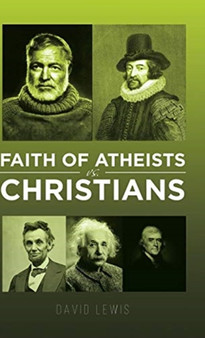 Faith of Atheists vs Christians by David Lewis - Hardback