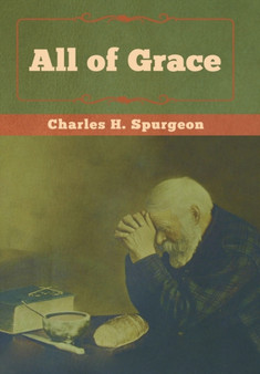 All of Grace by Charles H Spurgeon - Hardback