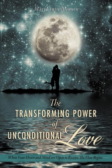 The Transforming Power of Unconditional Love by Marylouise Mennen - Paperback