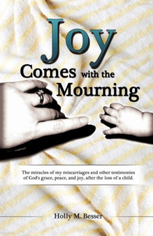 Joy Comes with the Mourning by Holly M Besser - Paperback