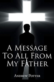 A Message To All From My Father by Andrew Potter - Paperback