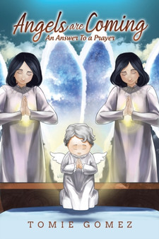 Angels Are Coming : An Answer To A Prayer by Tomie Gomez - Paperback