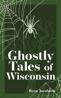 Ghostly Tales of Wisconsin by Ryan Jacobson - Paperback