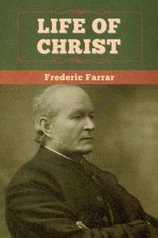 Life of Christ by Frederic Farrar - Paperback