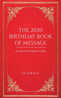 The 2020 Birthday Book of Message : An inspirational thought for each day by Ilanga - Paperback