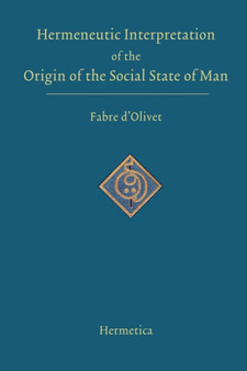 Hermeneutic Interpretation of the Origin of the Social State of Man by Antoine Fabre D'Olivet - Paperback