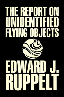 The Report on Unidentified Flying Objects by Edward J. Ruppelt, UFOs & Extraterrestrials, Social Science, Conspiracy Theories, Political Science, Political Freedom & Security by Edward J Ruppelt - Paperback