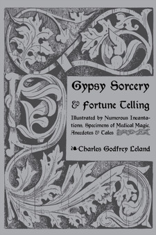 Gypsy Sorcery and Fortune Telling by Charles Leland - Paperback