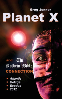 Planet X and the Kolbrin Bible Connection : Why the Kolbrin Bible Is the Rosetta Stone of Planet X by Greg Jenner - Hardback