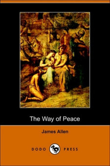 The Way of Peace (Dodo Press) by James Allen - Paperback