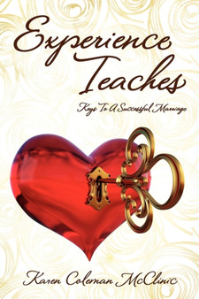 Experience Teaches : Keys To A Successful Marriage by Karen Coleman McClinic - Paperback