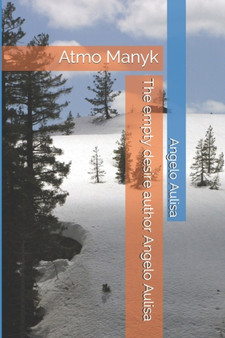 The empty desire author Angelo Aulisa : Atmo Manyk by Angelo Aulisa Aulisa - Paperback