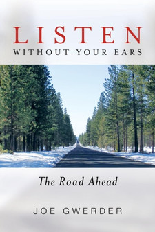 Listen Without Your Ears : The Road Ahead by Joe Gwerder - Paperback