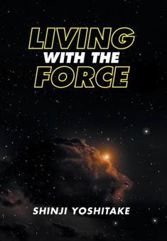 Living with the Force by Shinji Yoshitake - Hardback