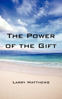 The Power of the Gift by Larry Matthews - Paperback