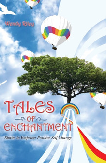 Tales of Enchantment : Stories to Empower Positive Self-Change by Wendy Riley - Paperback