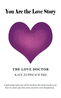 You Are the Love Story by The Love Doctor Kate Zuppicich Phd - Paperback
