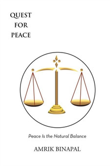 Quest for Peace : Peace Is the Natural Balance by Amrik Binapal - Paperback