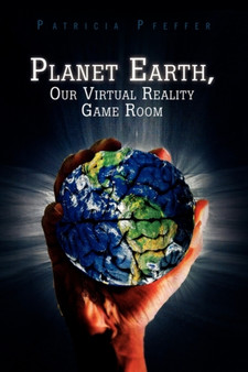 Planet Earth, Our Virtual Reality Game Room by Patricia Pfeffer - Paperback