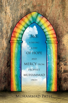 365 : A saying a Day of Hope and Mercy from Prophet Muhammad (pbuh) by Muhammad Patel - Paperback 365 : A saying a Day of Hope and Mercy from Prophet Muhammad (pbuh) by Muhammad Patel - Paperback