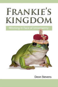 Frankie's Kingdom : Winning in Face of Uncertainty by Deon Stevens - Paperback