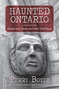 Haunted Ontario : Ghostly Inns, Hotels, and Other Eerie Places by Terry Boyle - Paperback