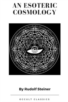 An Esoteric Cosmology by Dr Rudolf Steiner - Paperback