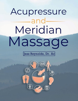 Acupressure and Meridian Massage Second Edition by Jess Reynolds - Paperback