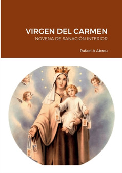 Virgen del Carmen. : Novena de Sanacion Interior. by Rafael Abreu - Paperback