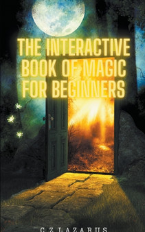 The Interactive Book of Magic for Beginners by C Z Lazarus - Paperback
