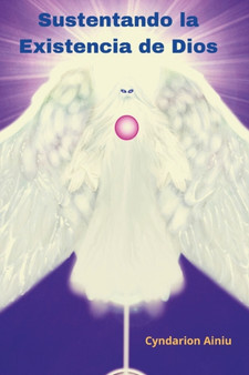 Sustentando La Existencia de Dios by Cyndarion Ainiu - Paperback