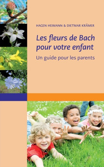 Les fleurs de Bach pour votre enfant : Un guide pour les parents by Hagen Heimann - Paperback