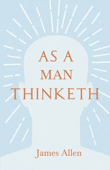 As a Man Thinketh : With an Essay from Within You Is the Power by Henry Thomas Hamblin by James Allen - Paperback