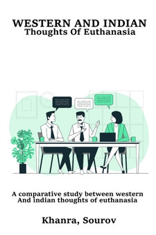 A Comparative Study between Western and Indian Thoughts of Euthanasia by Khanra Sourov - Paperback