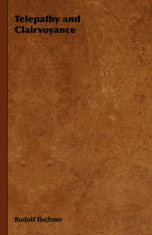 Telepathy and Clairvoyance by Rudolf Tischner - Hardback