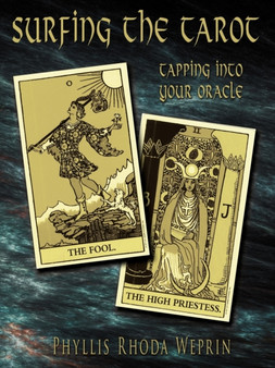 Surfing The Tarot : Tapping into Your Oracle by Phyllis Rhoda Weprin - Paperback
