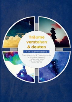Traume verstehen & deuten - 4 in 1 Sammelband : Traumdeutung & Traumsymbole Autogenes Training Luzides Traumen Rauhnachte by Mara Bronn - Paperback