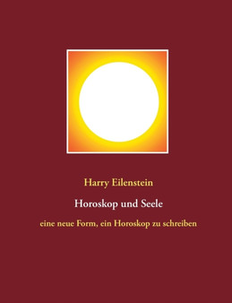 Horoskop und Seele : eine neue Form, ein Horoskop zu schreiben by Harry Eilenstein - Paperback