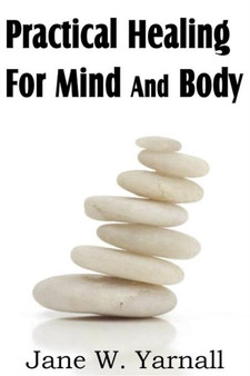 Practical Healing For Mind And Body by Jane Yarnall - Paperback
