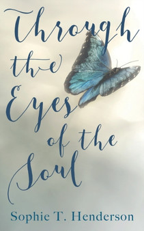 Through The Eyes Of The Soul by Sophie T Henderson - Paperback