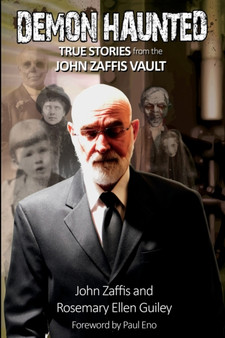 Demon Haunted : True Stories from the John Zaffis Vault by John Zaffis - Paperback