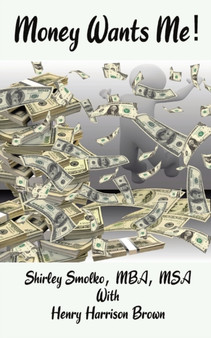 Money Wants Me! by Shirley A Smolko - Paperback