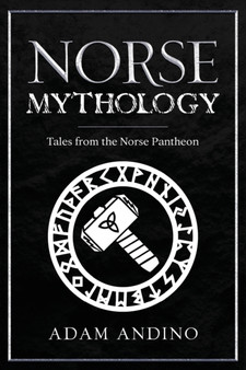 Norse Mythology : Tales from the Norse Pantheon by Adam Andino - Paperback