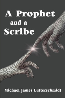 A Prophet and a Scribe by Michael Lutterschmidt - Paperback